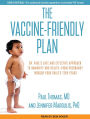 The Vaccine-Friendly Plan: Dr. Paul's Safe and Effective Approach to Immunity and Health-from Pregnancy Through Your Child's Teen Years