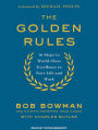 The Golden Rules: 10 Steps to World-Class Excellence in Your Life and Work