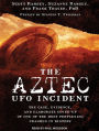 The Aztec UFO Incident: The Case, Evidence, and Elaborate Cover-up of One of the Most Perplexing Crashes in History