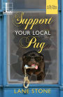 Support Your Local Pug