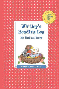 Title: Whitley's Reading Log: My First 200 Books (GATST), Author: Martha Day Zschock