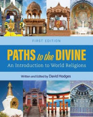 Title: Paths to the Divine: An Introduction to World Religions, Author: David Hodges