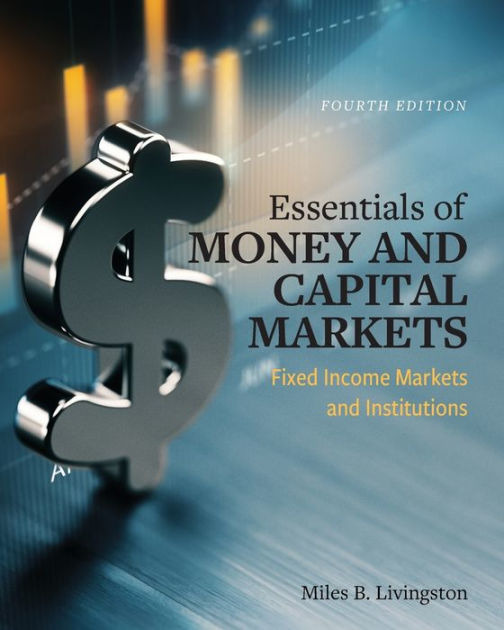 Essentials of Money and Capital Markets Fixed Markets and
