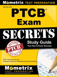 Title: Secrets of the Ptcb Exam Study Guide: Ptcb Test Review for the Pharmacy Technician Certification Board Examination, Author: Mometrix Pharmacy Tech Certification T