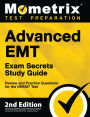 Advanced EMT Exam Secrets Study Guide - Review and Practice Questions for the NREMT Test