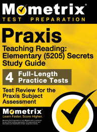 Title: Praxis Teaching Reading - Elementary (5205) Secrets Study Guide: Test Review for the Praxis Subject Assessments, Author: Matthew Bowling