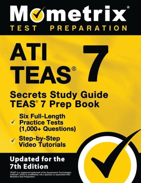 ATI TEAS Secrets Study Guide - TEAS 7 Prep Book, Six Full-Length Practice  Tests (1,000+ Questions), Step-by-Step Video Tutorials|Paperback