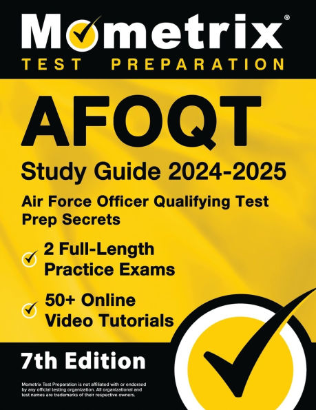 Afoqt Study Guide 2024-2025 - Air Force Officer Qualifying Test Prep Secrets, 2 Full-Length Practice Exams, 50+ Online Video Tutorials: [7th Edition]