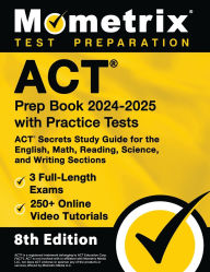 Title: ACT Prep Book 2024-2025 with Practice Tests - 3 Full-Length Exams, 250+ Online Video Tutorials, ACT Secrets Study Guide for the English, Math, Reading, Science, and Writing Sections: [8th Edition], Author: Matthew Bowling