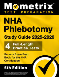 Title: NHA Phlebotomy Study Guide 2025-2026 - 4 Full-Length Practice Tests, Secrets Exam Prep Book for the NHA Certification: [5th Edition], Author: Matthew Bowling