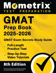 Title: GMAT Prep Book 2025-2026 - GMAT Exam Secrets Study Guide, Full-Length Practice Test, Step-by-Step Video Tutorials: [8th Edition], Author: Matthew Bowling