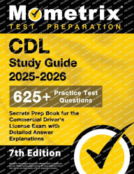 Title: CDL Study Guide 2025-2026 - 650+ Practice Test Questions, Secrets Prep Book for the Commercial Driver's License Exam with Detailed Answer Explanations: [7th Edition], Author: Matthew Bowling