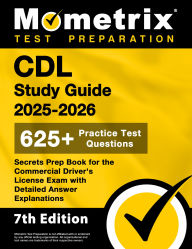 Title: CDL Study Guide 2025-2026 - 650+ Practice Test Questions, Secrets Prep Book for the Commercial Driver's License Exam with Detailed Answer Explanations: [7th Edition], Author: Matthew Bowling