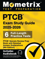 Title: Ptcb Exam Study Guide 2025-2026 - 6 Full-Length Practice Tests, Ptcb Secrets Review Prep Book with Detailed Answer Explanations: [8th Edition], Author: Matthew Bowling