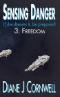 Sensing Danger 3: Freedom