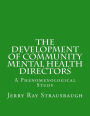 The Development of Community Mental Health Directors: A Phenomenological Study