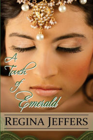 Title: A Touch of Emerald: The Conclusion to the Realm Series, Author: Regina Jeffers