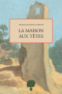 La maison aux t tes