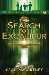 Title: The Treasure Hunters Club: The Search for Excalibur, Author: Sean McCartney