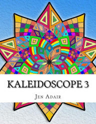 Title: Kaleidoscope 3: Coloring Book for Adults!, Author: Jen Adair