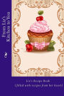 From Liz's Kitchen to You: Liz's Recipe Book (filled with recipes from her heart)