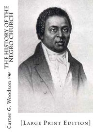 Title: The History of the Negro Church: [Large Print Edition], Author: Carter G Woodson