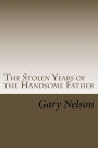 The Stolen Years of the Handsome Father: A play in two acts