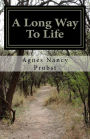 A Long Way To Life: The True Story of a Woman Who Survived an Unspeakable Childhood