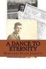 A Dance to Eternity: Story of Love and Honor 1st Lieutenant Dexter Bowker World War II Letters and Memoir Excerpts 29th Infantry Division Combat Officer