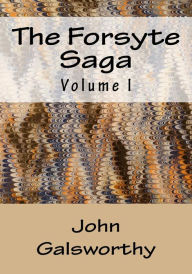 Title: The Forsyte Saga: Volume I, Author: John Galsworthy
