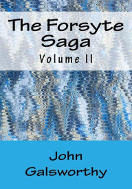 Title: The Forsyte Saga: Volume II, Author: John Galsworthy