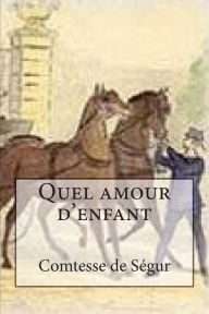 Title: Quel amour d'enfant, Author: Comtesse De Segur