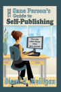 The Sane Person's Guide to Self-Publishing: One Indie Author Shares What She's Learned