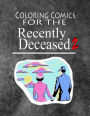 Coloring Comics For The Recently Deceased - Notebook 2: Volume Two! The Ghostly Writing and Coloring Comic Notebook People Are Dying To Get Their Hands On!