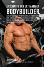 Erschaffe den ultimativen Bodybuilder: Lerne die Geheimnisse und Tricks kennen, die von den besten Profi-Bodybuildern und ihren Trainern angewandt werden um deine Kondition, Ernahrung und mentale Starke ohne Pillen oder Shakes zu verbessern