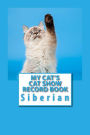 My Cat's Cat Show Record Book: Siberian