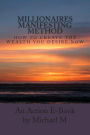 Millionaires Manifesting Method: How To Create The Wealth You Desire Now