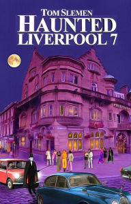 Title: Haunted Liverpool 7, Author: Tom Slemen