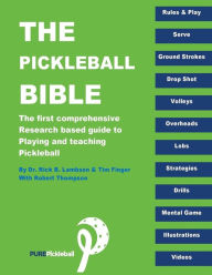 Title: The Pickleball Bible: The first comprehensive research-based guide to playing and teaching Pickleball, Author: Tim Finger