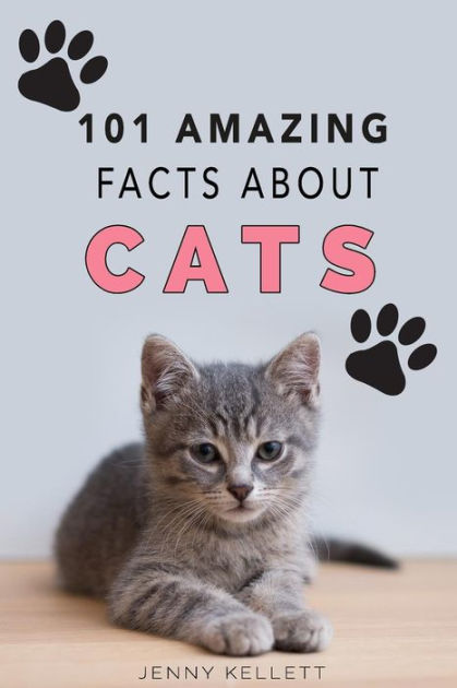 Cats: 101 Amazing Facts about Cats: Cat Books for Kids by Jenny Kellett