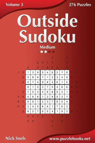 Title: Outside Sudoku - Medium - Volume 3 - 276 Puzzles, Author: Nick Snels