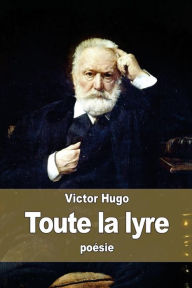 Title: Toute la lyre, Author: Victor Hugo