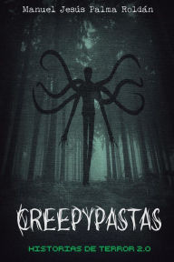 Title: Creepypastas: historias de terror 2.0, Author: Manuel Jesus Palma Roldan