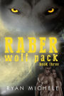 Raber Wolf Pack Book Three