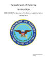 Department of Defense Instruction DoDI 5000.02 The Operation of the Defense Acquisition System January 2015