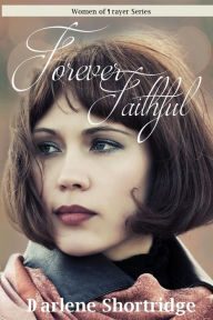 Title: Forever Faithful, Author: Darlene Shortridge