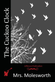 Title: The Cuckoo Clock, Author: Mrs. Molesworth