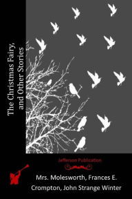 Title: The Christmas Fairy, and Other Stories, Author: Frances E. Crompton