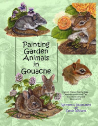 Title: Painting Garden Animals in Gouache, Author: Sandy Williams