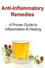 Anti-Inflammatory Remedies: A Proven Guide to Inflammation & Healing: Anti-Inflammatory Remedies, Anti-Inflammatory Regimen, Anti-Allergy, Anti-Allergy Book, Anti-Allergy Tips